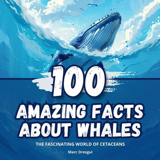 100 Amazing Facts about Whales