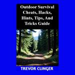 Outdoor Survival Cheats, Hacks, Hints, Tips, And Tricks Guide