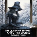 Queen of Spades, and other stories, The (Unabridged)
