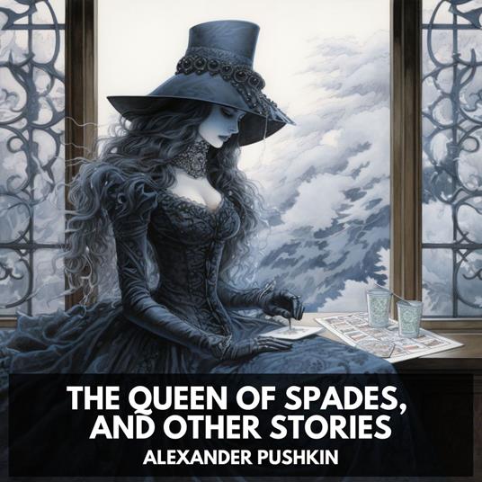 Queen of Spades, and other stories, The (Unabridged)