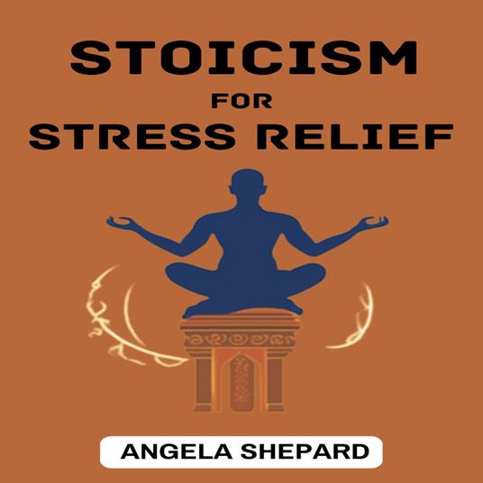 STOICISM FOR STRESS RELIEF