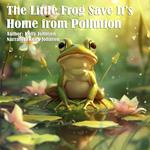 Little Frog Saves It's Home from Pollution, The
