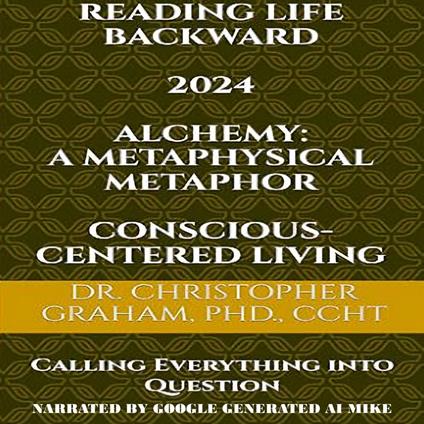 READING LIFE BACKWARD 2024: Calling Everything Into Question