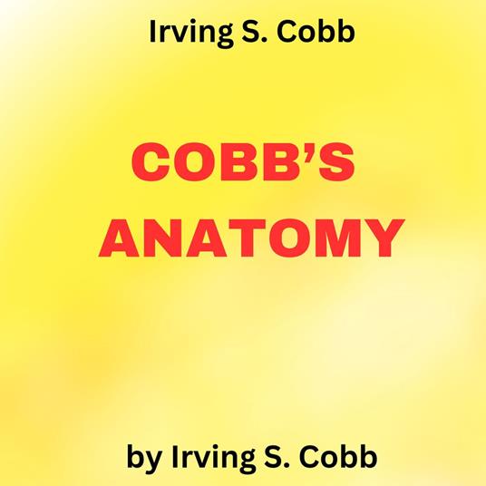 Irving S. Cobb: COBB'S ANATOMY