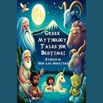 Greek Mythology Tales for Bedtime: Stories of Gods and Monsters