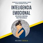 Inteligencia emocional: Inteligencia emocional para profesionales (Desarrollar la agilidad emocional y dominar tu mente superando los límites)