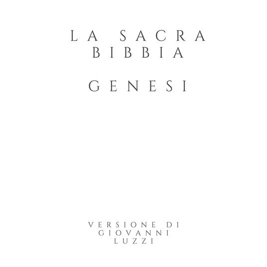 La Sacra Bibbia - Genesi - Versione di Giovanni Luzzi