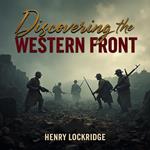 Discovering the Western Front: A Fresh Perspective