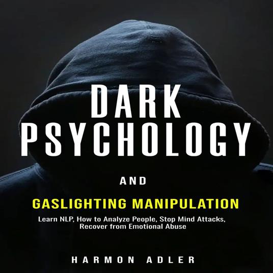 Dark Psychology and Gaslighting Manipulation