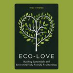 Eco-Love: Building Sustainable and Environmentally Friendly Relationships