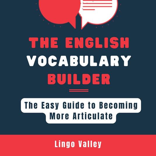 English Vocabulary Builder, The: the Easy Guide to Becoming More Articulate