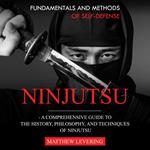 Ninjutsu: Fundamentals and Methods of Self-defense (A Comprehensive Guide to the History, Philosophy, and Techniques of Ninjutsu)