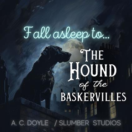 Fall Asleep to The Hound of the Baskervilles