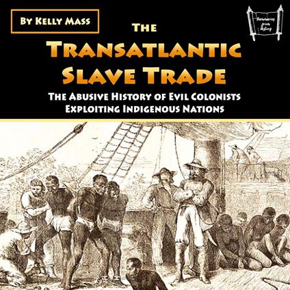 Transatlantic Slave Trade, The
