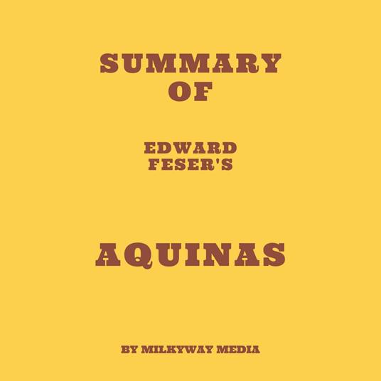 Summary of Edward Feser's Aquinas