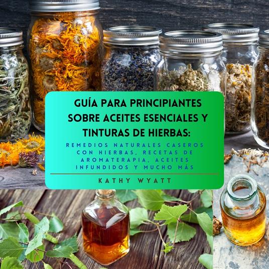 Guía para principiantes sobre aceites esenciales y tinturas de hierbas