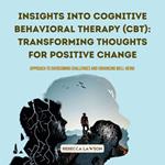 Insights into Cognitive Behavioral Therapy (CBT): Transforming Thoughts for Positive Change