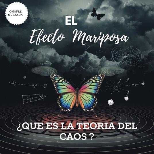 El Efecto Mariposa ¿Qué Es La Teoría Del Caos ?