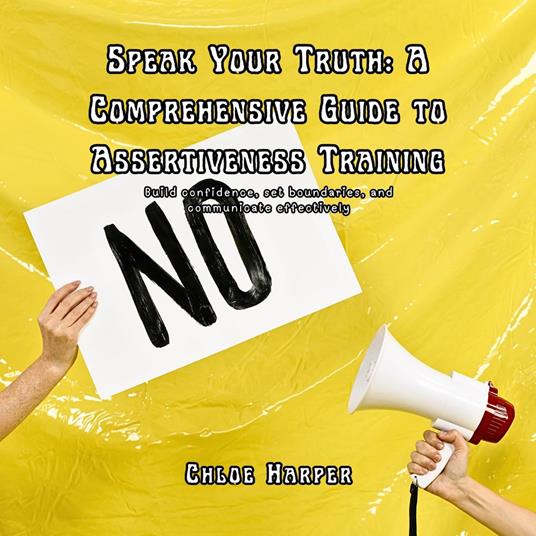 Speak Your Truth: A Comprehensive Guide to Assertiveness Training