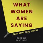 What Women Are Saying