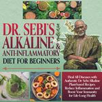 Dr.Sebi Alkaline and Anti-Inflammatory Diet for Beginners