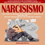 Narcisismo: Una Nueva Mirada Comprender Y Afrontar Uno De Los Retos Psicológicos De Nuestro Tiempo (La Gua Completa Del Narcisismo Para Identificar, Desarmar Y Tratar Con Narcisistas)