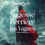 Sagesse derrière les Vagues - Déverrouillage des Secrets de la Découverte de Soi et de l'Épanouissement grâce à la Sagesse de la Nature