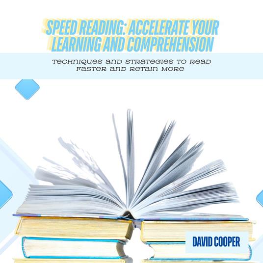 Speed Reading: Accelerate Your Learning and Comprehension