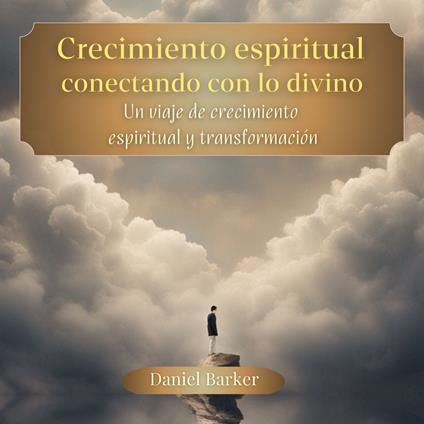 Crecimiento espiritual, conectando con lo divino. Un viaje de crecimiento espiritual y transformación