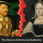 Divorce of Henry VIII and Katherine of Aragon, The