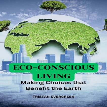 Eco-Conscious Living