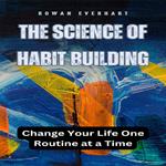 Science of Habit Building, The