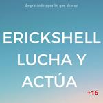 Erickshell, lucha y actúa