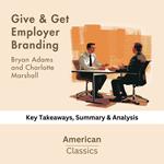 Give & Get Employer Branding by Bryan Adams and Charlotte Marshall