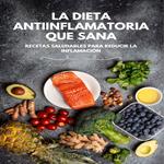 La Dieta Antiinflamatoria Que Sana