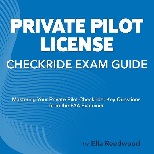 Private Pilot License Checkride Exam Guide