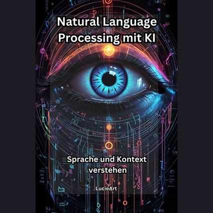 Natural Language Processing mit KI: Sprache und Kontext verstehen