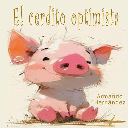 Cuento 1 Cerdito Optimista