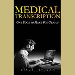 Medical Transcription - One Book To Make You Genius