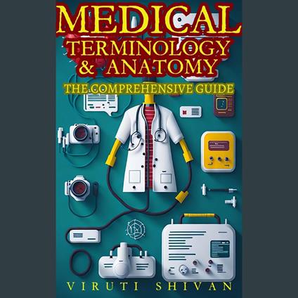 Medical Terminology & Anatomy - A Comprehensive Guide