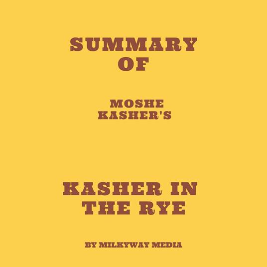 Summary of Moshe Kasher's Kasher in the Rye