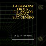 La Signora Frola e il Signor Ponza, Suo Genero