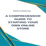 Comprehensive Guide to Starting Your Own Online Store, A