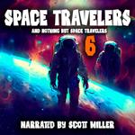 Space Travelers and Nothing But Space Travelers 6