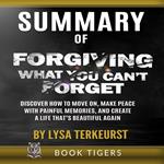 SUMMARY of Forgiving What You Can’t Forget