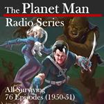 Planet Man Radio Series, The