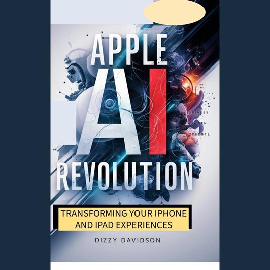 Apple AI Revolution: Transforming Your iPhone and iPad Experiences