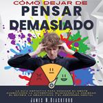 Cómo Dejar de Pensar Demasiado