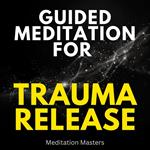 Guided Meditation For Trauma Release
