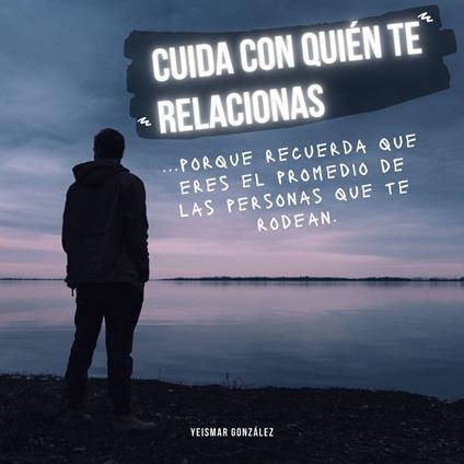 Cuida con quién te relacionas